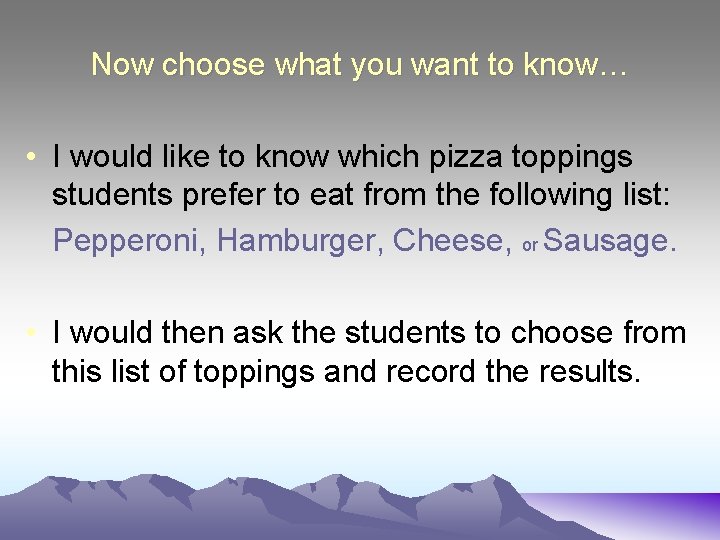 Now choose what you want to know… • I would like to know which