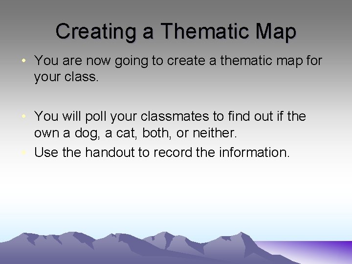 Creating a Thematic Map • You are now going to create a thematic map