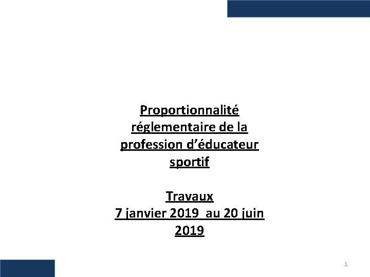  Proportionnalité réglementaire de la profession d’éducateur sportif Travaux 7 janvier 2019 au 20