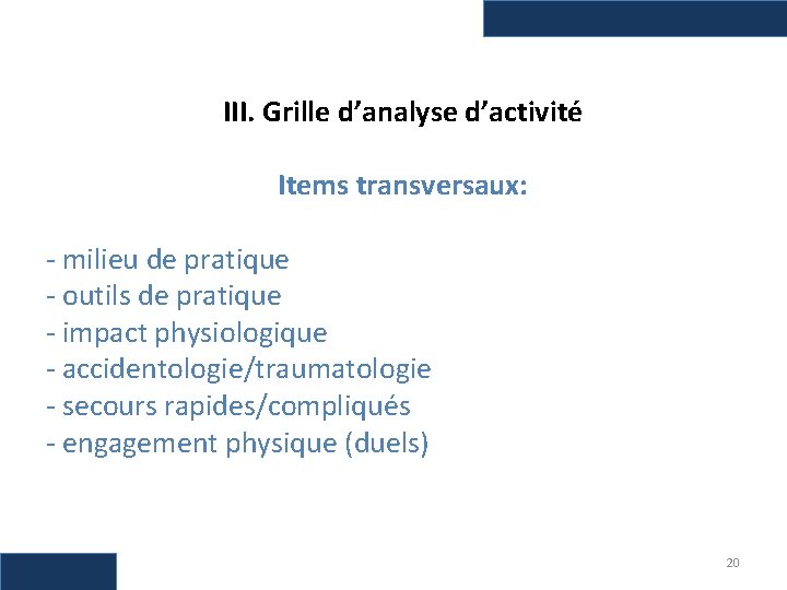 III. Grille d’analyse d’activité Items transversaux: - milieu de pratique - outils de pratique