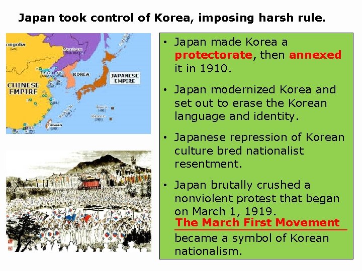 Japan took control of Korea, imposing harsh rule. • Japan made Korea a protectorate,