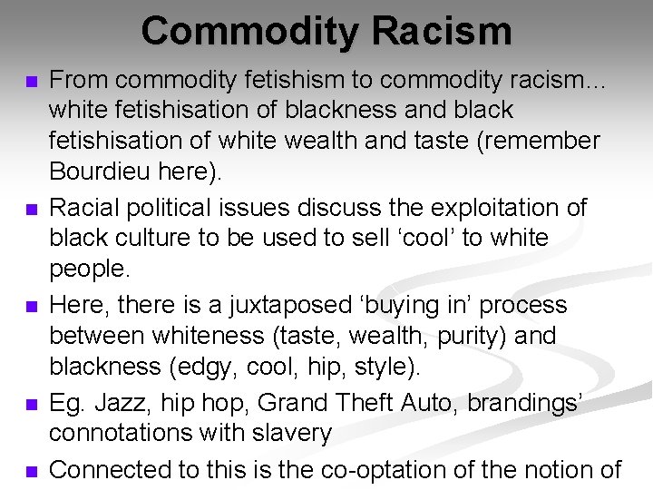 Commodity Racism n n n From commodity fetishism to commodity racism… white fetishisation of