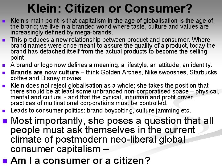 Klein: Citizen or Consumer? n n n n Klein’s main point is that capitalism