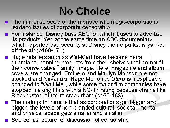 No Choice n n n The immense scale of the monopolistic mega-corporations leads to