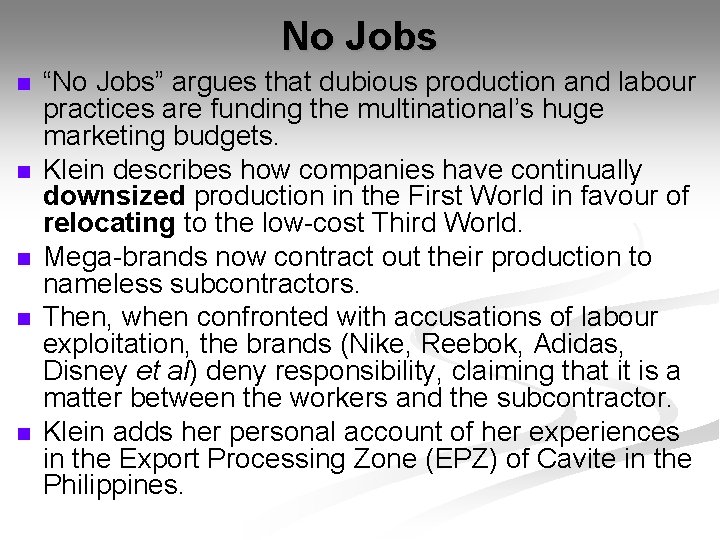 No Jobs n n n “No Jobs” argues that dubious production and labour practices