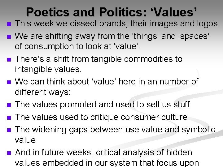 Poetics and Politics: ‘Values’ n n n n This week we dissect brands, their