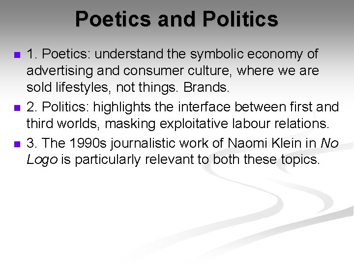 Poetics and Politics n n n 1. Poetics: understand the symbolic economy of advertising