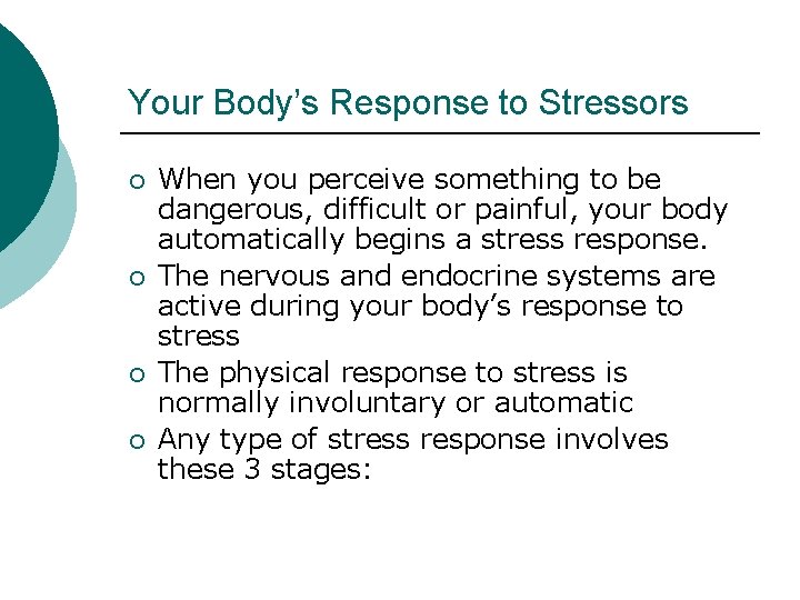 Your Body’s Response to Stressors ¡ ¡ When you perceive something to be dangerous,