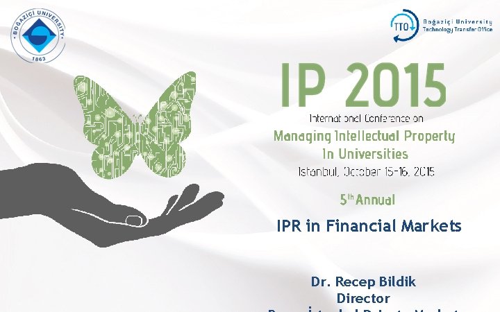 IPR in Financial Markets Dr. Recep Bildik Director 