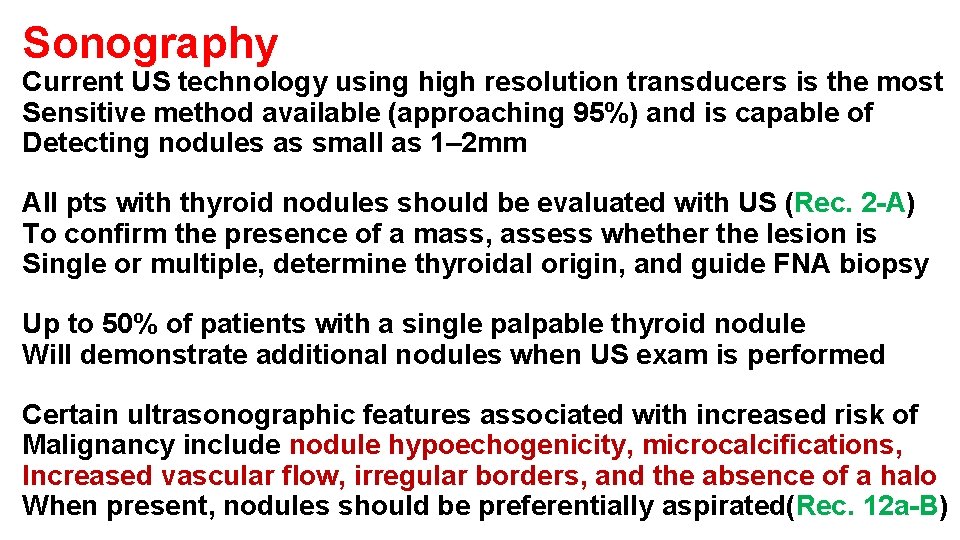Sonography Current US technology using high resolution transducers is the most Sensitive method available
