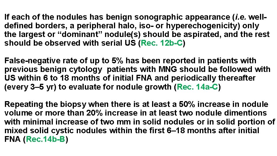 If each of the nodules has benign sonographic appearance (i. e. welldefined borders, a