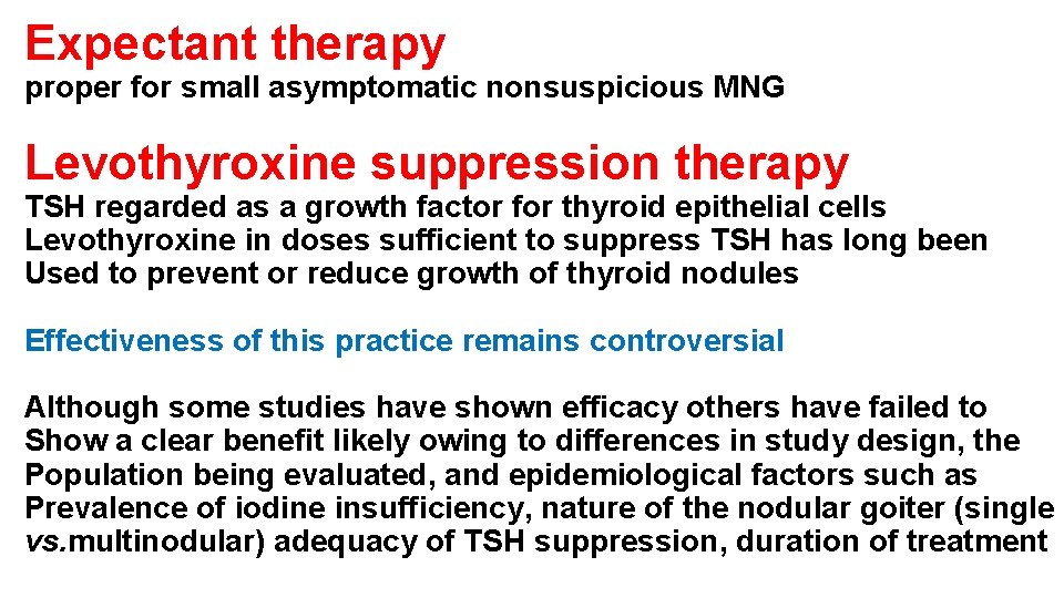 Expectant therapy proper for small asymptomatic nonsuspicious MNG Levothyroxine suppression therapy TSH regarded as