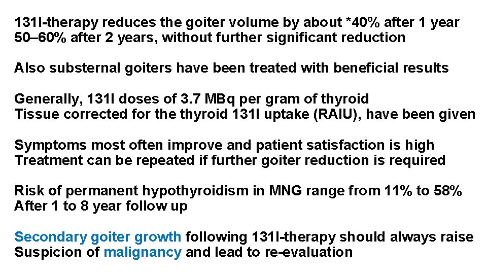 131 I-therapy reduces the goiter volume by about *40% after 1 year 50– 60%