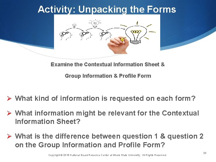 Activity: Unpacking the Forms Examine the Contextual Information Sheet & Group Information & Profile