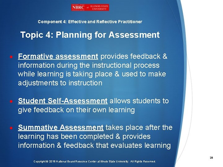 Component 4: Effective and Reflective Practitioner Topic 4: Planning for Assessment Formative assessment provides