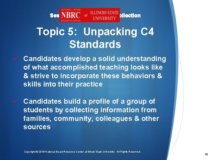 Session 1: Planning Data Collection Topic 5: Unpacking C 4 Standards ü Candidates develop