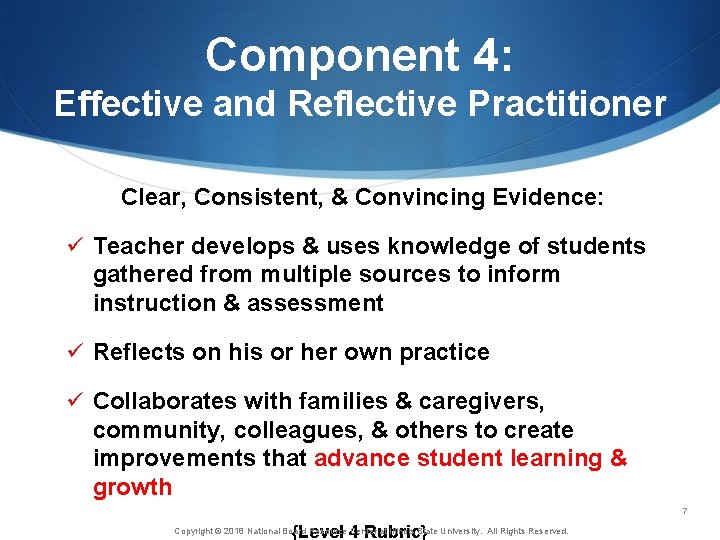 Component 4: Effective and Reflective Practitioner Clear, Consistent, & Convincing Evidence: ü Teacher develops