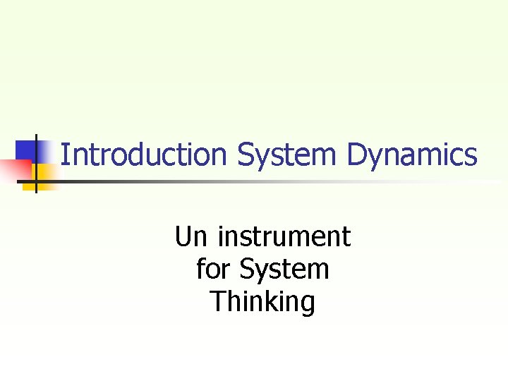 Introduction System Dynamics Un instrument for System Thinking Introduction System Dynamics Un instrument for System Thinking