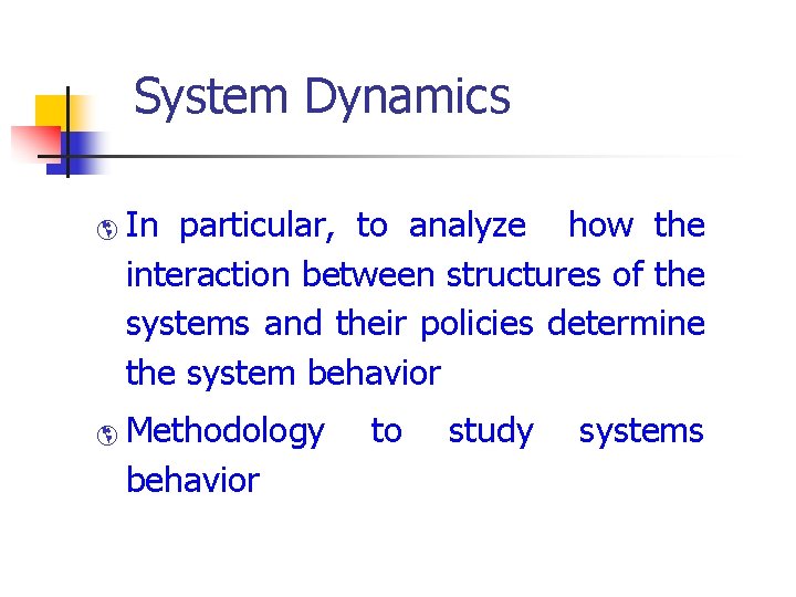 System Dynamics þ þ In particular, to analyze how the interaction between structures of System Dynamics þ þ In particular, to analyze how the interaction between structures of