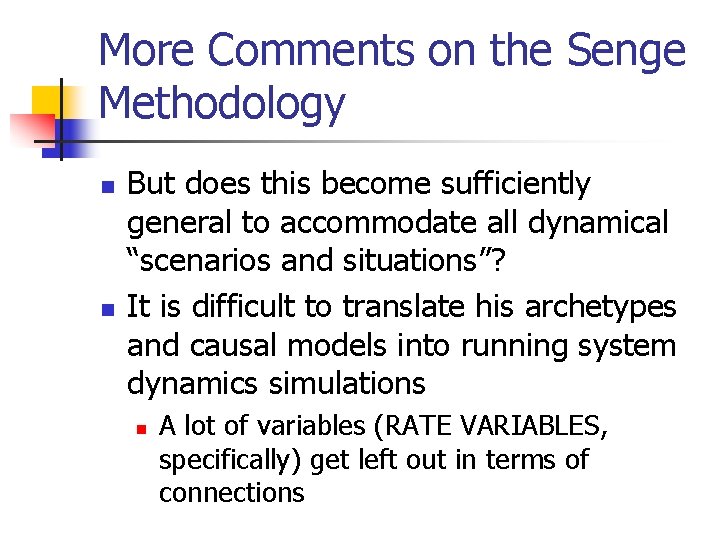 More Comments on the Senge Methodology n n But does this become sufficiently general More Comments on the Senge Methodology n n But does this become sufficiently general