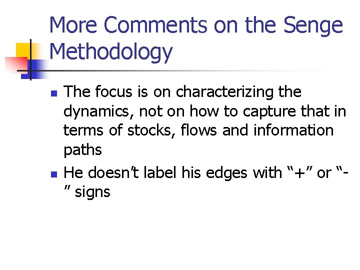 More Comments on the Senge Methodology n n The focus is on characterizing the More Comments on the Senge Methodology n n The focus is on characterizing the