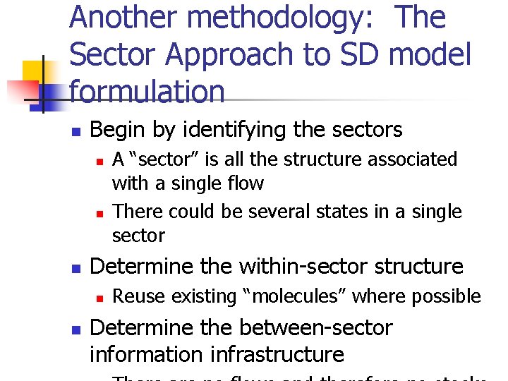 Another methodology: The Sector Approach to SD model formulation n Begin by identifying the Another methodology: The Sector Approach to SD model formulation n Begin by identifying the