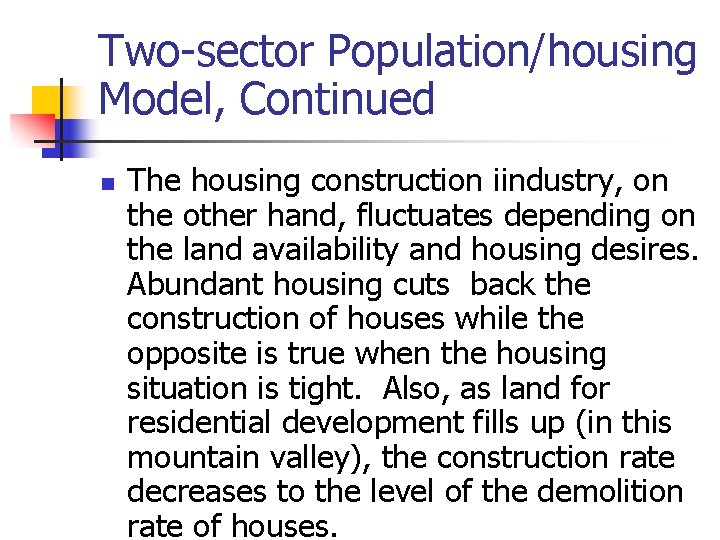 Two-sector Population/housing Model, Continued n The housing construction iindustry, on the other hand, fluctuates Two-sector Population/housing Model, Continued n The housing construction iindustry, on the other hand, fluctuates