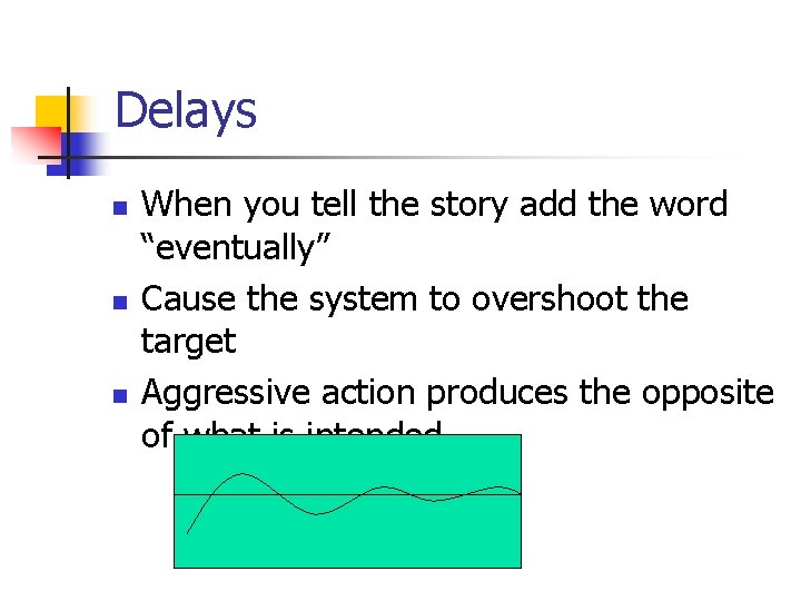 Delays n n n When you tell the story add the word “eventually” Cause Delays n n n When you tell the story add the word “eventually” Cause