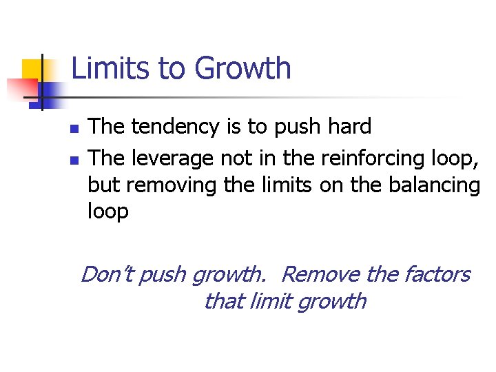 Limits to Growth n n The tendency is to push hard The leverage not Limits to Growth n n The tendency is to push hard The leverage not