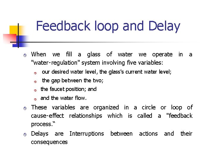 Feedback loop and Delay þ þ þ When we fill a glass of water Feedback loop and Delay þ þ þ When we fill a glass of water