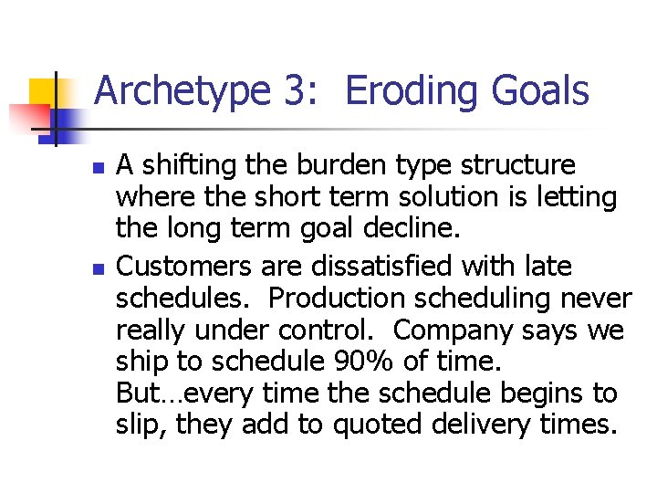 Archetype 3: Eroding Goals n n A shifting the burden type structure where the Archetype 3: Eroding Goals n n A shifting the burden type structure where the