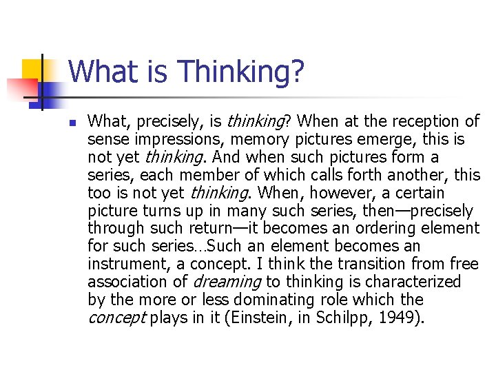 What is Thinking? n What, precisely, is thinking? When at the reception of sense What is Thinking? n What, precisely, is thinking? When at the reception of sense