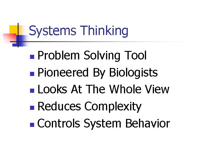 Systems Thinking Problem Solving Tool n Pioneered By Biologists n Looks At The Whole Systems Thinking Problem Solving Tool n Pioneered By Biologists n Looks At The Whole