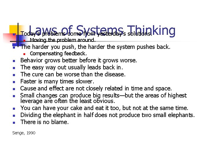 n Laws of Systems Thinking Today’s problems come from yesterday’s solutions. n n The n Laws of Systems Thinking Today’s problems come from yesterday’s solutions. n n The
