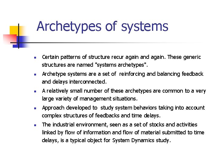 Archetypes of systems n n n Certain patterns of structure recur again and again. Archetypes of systems n n n Certain patterns of structure recur again and again.