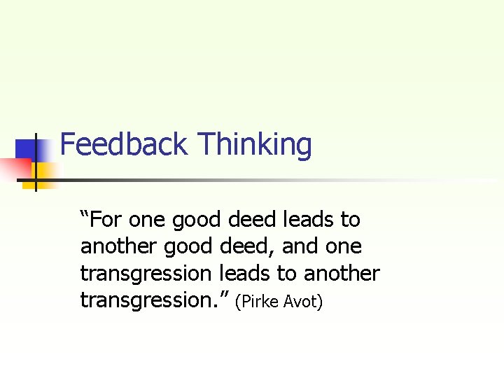 Feedback Thinking “For one good deed leads to another good deed, and one transgression Feedback Thinking “For one good deed leads to another good deed, and one transgression