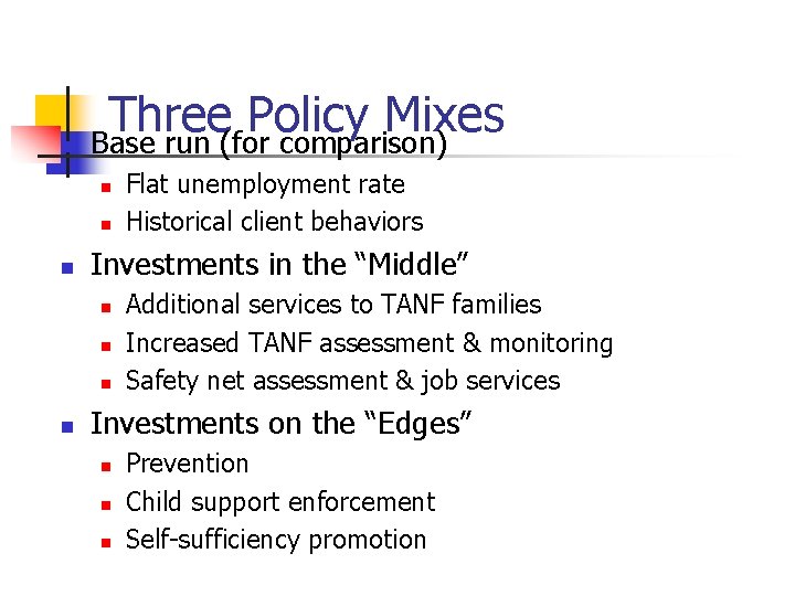 n Three Policy Mixes Base run (for comparison) n n n Investments in the n Three Policy Mixes Base run (for comparison) n n n Investments in the