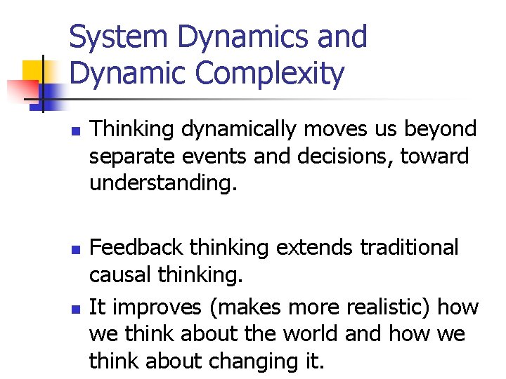 System Dynamics and Dynamic Complexity n n n Thinking dynamically moves us beyond separate System Dynamics and Dynamic Complexity n n n Thinking dynamically moves us beyond separate