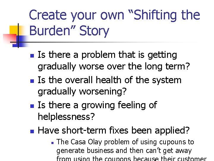 Create your own “Shifting the Burden” Story n n Is there a problem that Create your own “Shifting the Burden” Story n n Is there a problem that