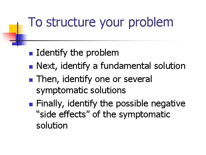 To structure your problem n n Identify the problem Next, identify a fundamental solution To structure your problem n n Identify the problem Next, identify a fundamental solution