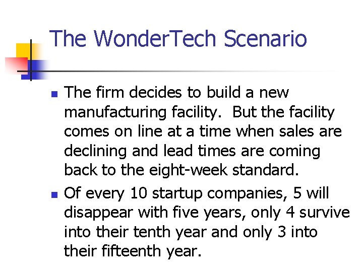 The Wonder. Tech Scenario n n The firm decides to build a new manufacturing The Wonder. Tech Scenario n n The firm decides to build a new manufacturing