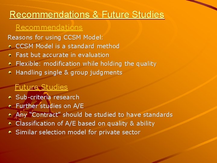 Recommendations & Future Studies Recommendations Reasons for using CCSM Model: CCSM Model is a