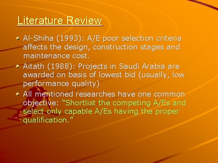 Literature Review Al-Shiha (1993): A/E poor selection criteria affects the design, construction stages and