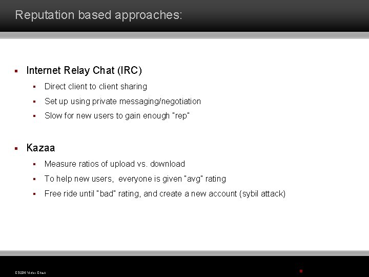 Reputation based approaches: § § Internet Relay Chat (IRC) § Direct client to client