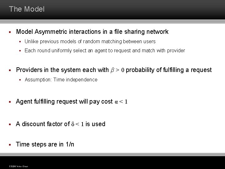 The Model § § Model Asymmetric interactions in a file sharing network § Unlike