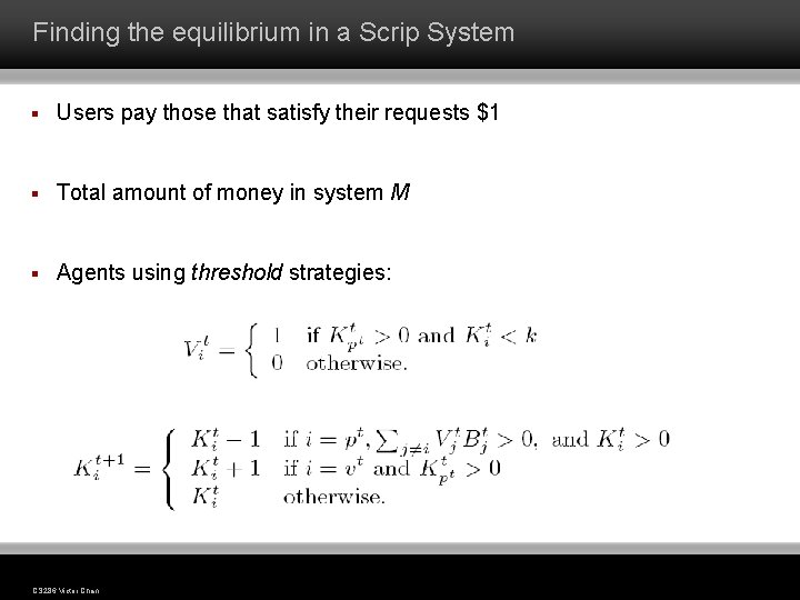 Finding the equilibrium in a Scrip System § Users pay those that satisfy their