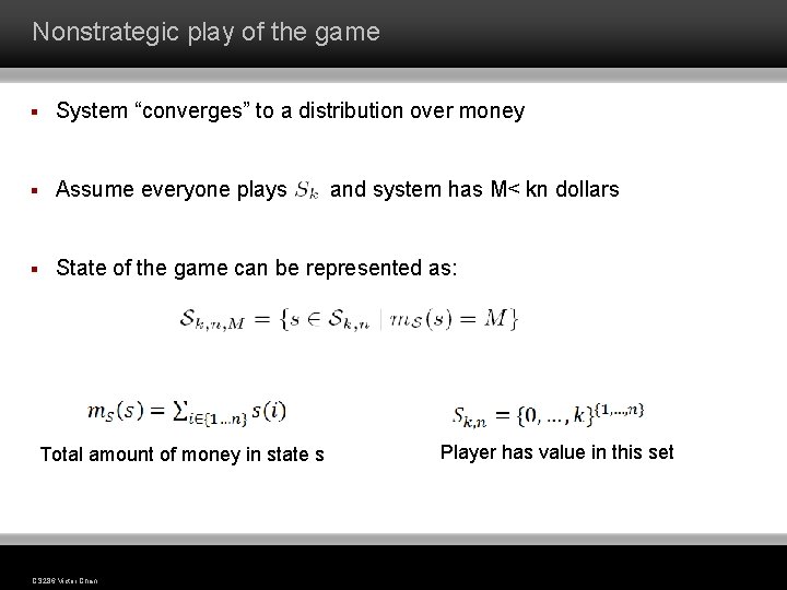 Nonstrategic play of the game § System “converges” to a distribution over money §