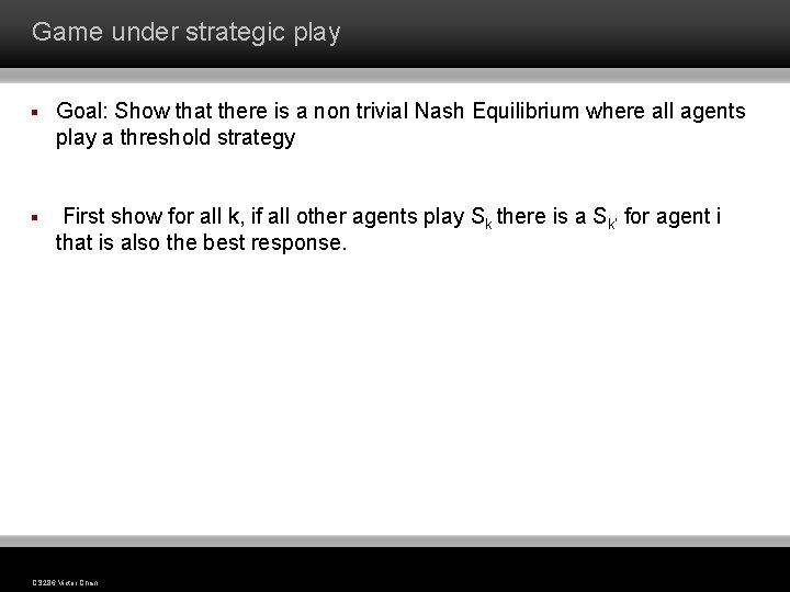 Game under strategic play § Goal: Show that there is a non trivial Nash