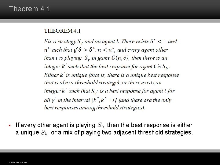 Theorem 4. 1 § If every other agent is playing then the best response