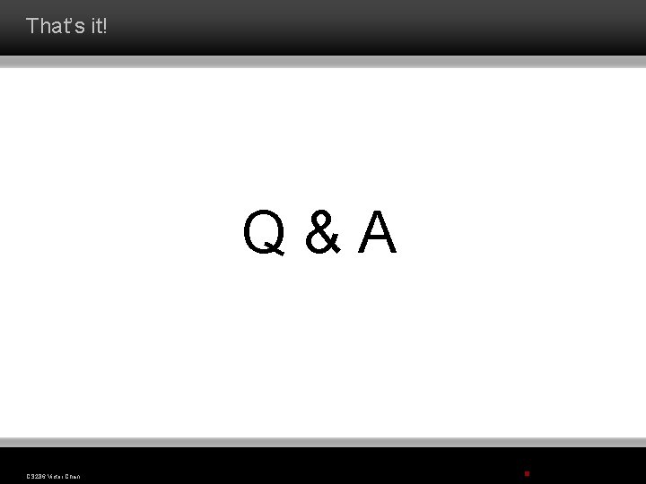 That’s it! Q&A CS 286 Victor Chan 3 5 § Adobe That’s it! Q&A CS 286 Victor Chan 3 5 § Adobe